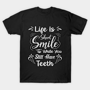 Life is short smile T-Shirt